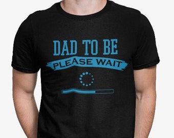 Dad to Be T Shirt Father To Be New Baby Dad Daddy Pregnancy Shower Gift Dad To Be, Loading Fathers Day Gift For Daddy Mens T-Shirts Tee Top