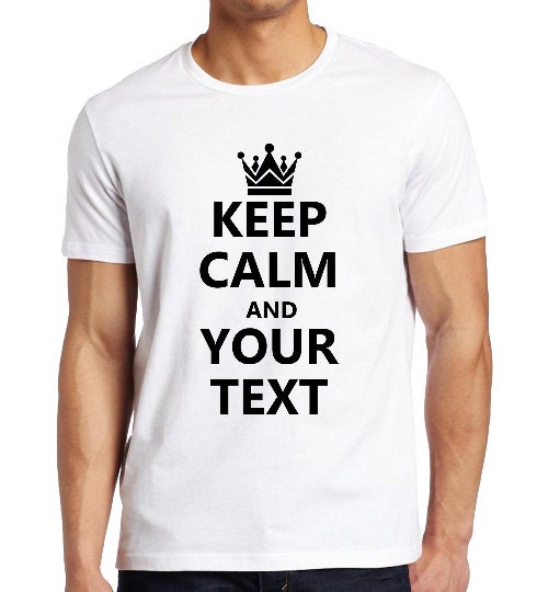 Keep Calm CUSTOM T-shirt Personalised Gift Shirt Custom | Etsy