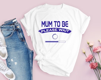 Mum To Be T-shirt,Pregnancy Announcement Gift Funny Mother to Be Tee Top Mum to be Loading T-shirt Funny Mummy Top Gift for Pregnant Mother