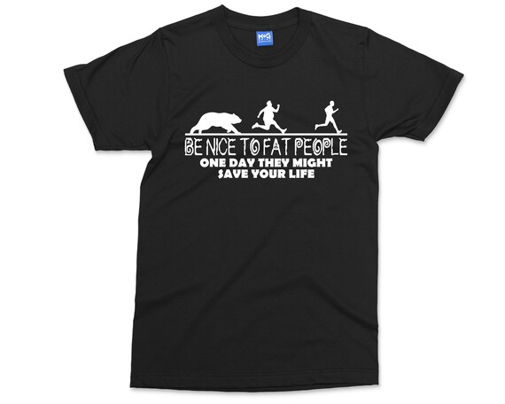 Fat People T shirt Funny Saying One Day They Might Save Your Life Slogan for Fat Person Gift for Fun Xmas Gift for Him her Etsy Australia