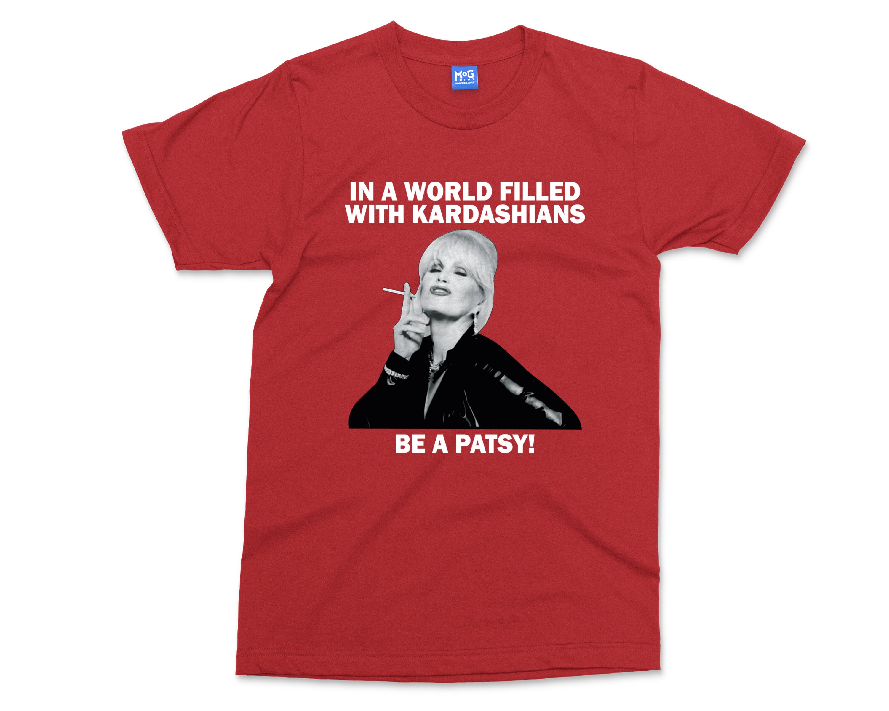 Kardashians Be A Patsy T-shirt Funny 