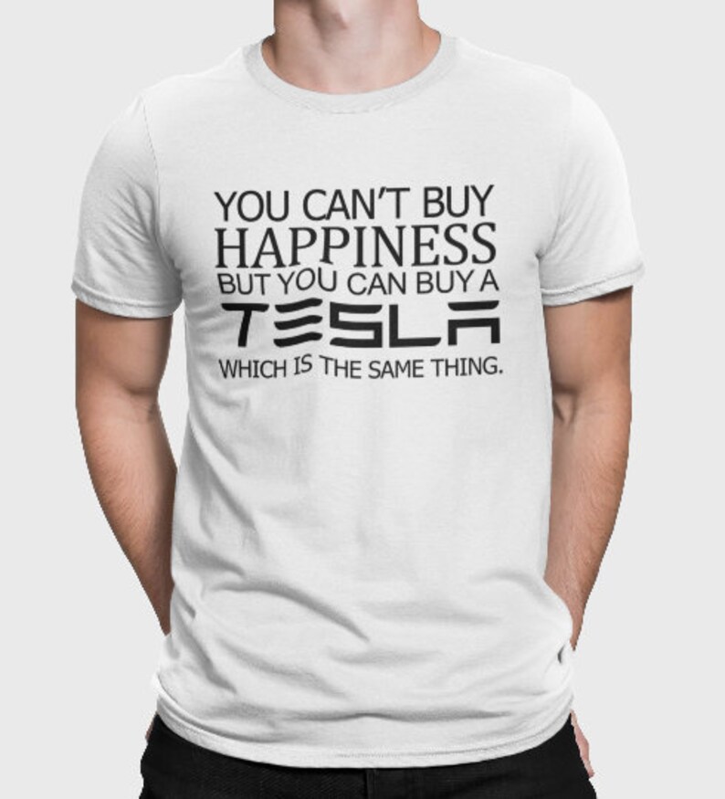 Tesla Funny Tshirt Can't Buy Happiness Tesla Owner Etsy