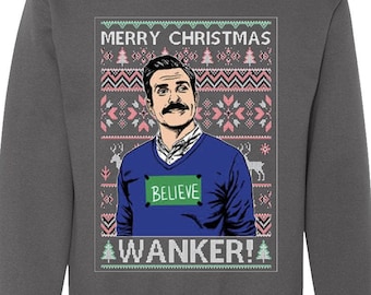 Merry Christmas Wanker Ugly Christmas Sweater Funny Couch Ted Inspired Soccer team BELIEVE Funny Xmas party Crewneck sweatshirt