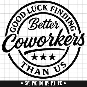 Kollegen SVG, Better Coworker SVG, Arbeitsfreunde SVG, Office Humor SVG, Auf Wiedersehen Geschenk SVG, Team SVG,
