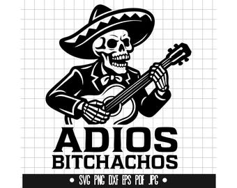 Adios Bitchachos Svg, Mexican Skeleton Svg, Sombrero Skeleton Svg, Skeleton Guitar Svg, Adios Bitchachos Svg, Svg Png Dxf Eps Pdf Jpg