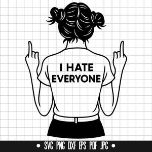 May include: A monochrome graphic showing a person from behind, wearing a t-shirt with the words "I HATE EVERYONE" and displaying the middle finger with both hands. The person has their hair in two buns.