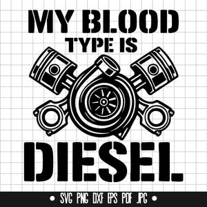 May include: Black and white graphic with the text "MY BLOOD TYPE IS DIESEL." The design features a turbocharger and pistons. The bottom of the image includes file type icons: SVG, PNG, DXF, EPS, PDF, and JPG.