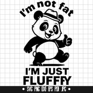 Panda Svg, I’m Not Fat Svg, I’m Just Fluffy Svg, Fluffy Panda Svg, Panda Clipart Svg, Chubby Panda Svg
