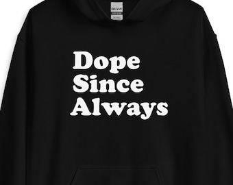 Dope sinds altijd, Dope, Dope-hoodie, So Fresh So Clean, Been Dope, Dope-periode, Hiphop-hoodie, Hiphopshirt, onbeschaamd dope,