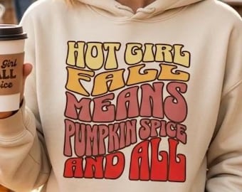 Hot girl fall means pumpkin spice and all, Hot girl fall, Cute Hoodie, Fall hoodie, Cute girl hoodie