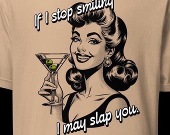 If i stop smiling I may slap you, dont get slapped, dont try me, dont temp me, i will hurt you,