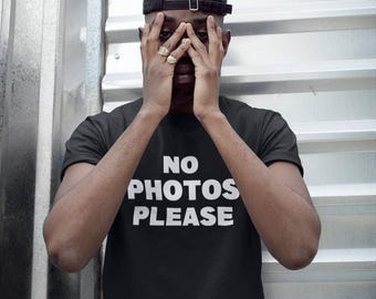 No photos please shirt, No photos, No pictures, I hate pictures, selfie shirt, celebrity shirt, influencer shirt, pop star shirt, No pics
