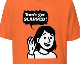 Don't get slapped, dont get knocked out, dont play with me, bitch I dont play, keep it up, fuck around and find out, faafo shirt