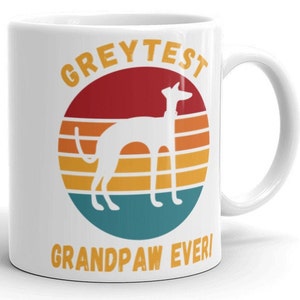 Greytest Grandpaw Ever! White glossy mug - Dog, puppy, dog lover, animal love, daddy, granddad, papa, grandfather, grandpa, Greyhound, iggy