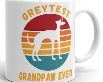 Greytest Grandpaw Ever! White glossy mug - Dog, puppy, dog lover, animal love, daddy, granddad, papa, grandfather, grandpa, Greyhound, iggy