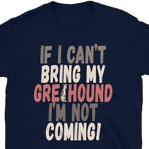 Si no puedo traer mi Galgo, no vengo - Galgo, Galgo, Whippet - Camiseta unisex de manga corta - Rescate, Ex Racer, Galgo italiano