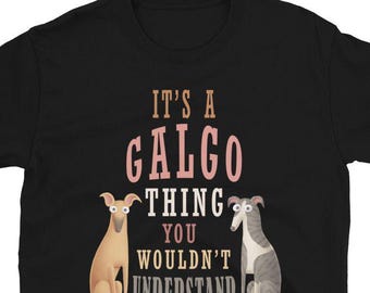 It's a Galgo Thing Funny Galgo T-Shirt Galgo Español Greyhound Sighthound Owner Apparel