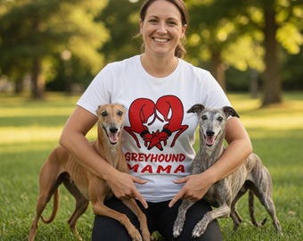 Greyhound Mama - Greyhound Shirt, Greyhound Lover Gift, Rescue Dog Shirt, Dog Owner Gift, Funny Gift Idea, Greyhound birthday gift, Whippet