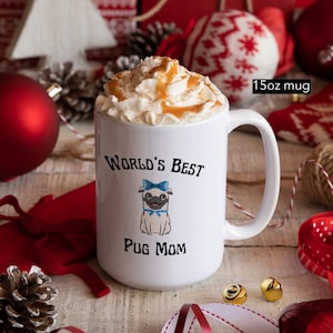 Worlds Best Pug Mom, Cute Pug Mug, Gift For Pug Lovers, Pug Mom Gift White Ceramic Coffee Or Tea Mug