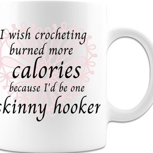 Funny Crochet Mug: I Wish Crocheting Burned More Calories