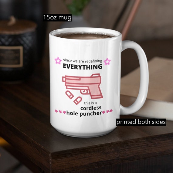 Cordless Hole Puncher Mug: Funny 2nd Amendment Coffee Mug