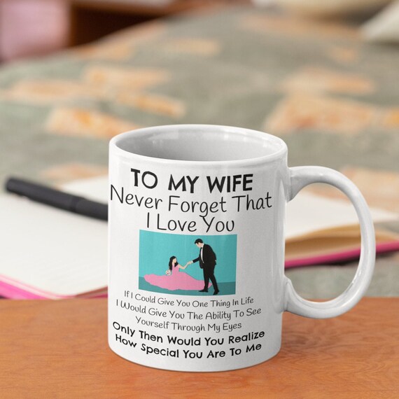 Coffee Mug Gift for Wife Never Forget that I Love You Romantic gift from Husband 