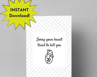 Sorry Your heart Tried to Kill you 4&quot;x6&quot; Instant Print card, heart attack, heart failure, heart disease, high blood pressure