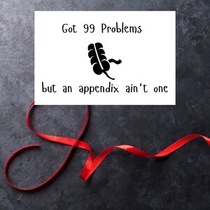 99 Problems but an Appendix Ain't One Appendectomy Card, Appendix ...
