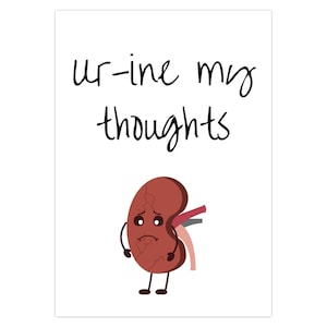 Single Kidney Ur-Ine My Thoughts Printed Card 5&quot;x7&quot; kidney card