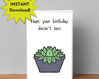 Hope your birthday doesn't succ ,succulent birthday card, punny birthday card, funny birthday card