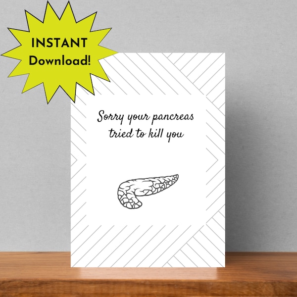 Sorry your pancreas tried to kill you instant print card, card for diabetes, medical card, pancreas transplant, pancreatitis card,