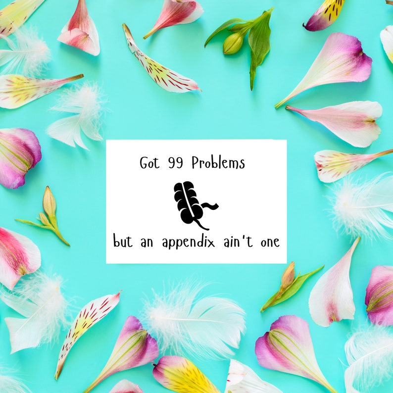 99 Problems but an Appendix Ain't One Appendectomy Card - Etsy