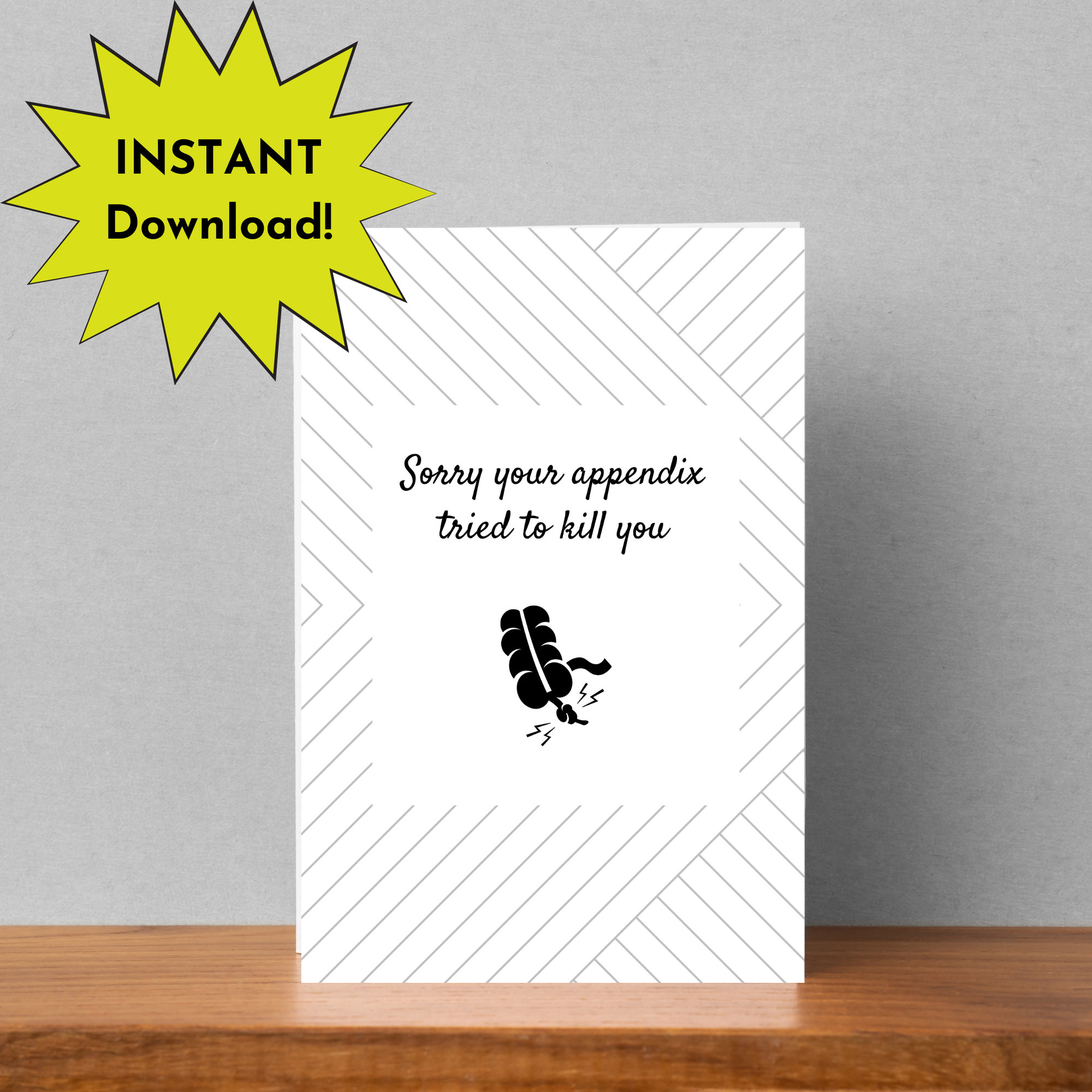 Sorry Your appendix Tried to Kill you 4"x6" Instant Print card, appendix removal, appendectomy, ruptured appendix