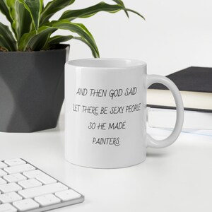 Painters Mug - Gifts for Painters - Painter Gift - Painters Birthday Gifts - Painters Coffee Mug - Funny Painters Mug - Painters Gifts