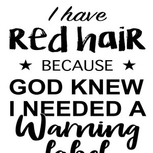 Tengo el pelo rojo porque Dios sabía que necesitaba una etiqueta de advertencia - SVG FILE