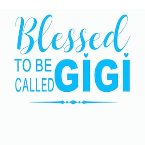 Blessed To Be Called Gigi - SVG FILE
