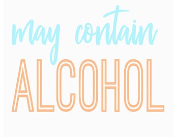 May include: A white background with the text "may contain ALCOHOL" in blue and orange. The word "ALCOHOL" is in a bold, outlined font.