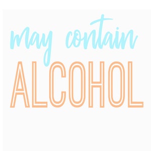 May include: A white background with the text "may contain ALCOHOL" in blue and orange. The word "ALCOHOL" is in a bold, outlined font.