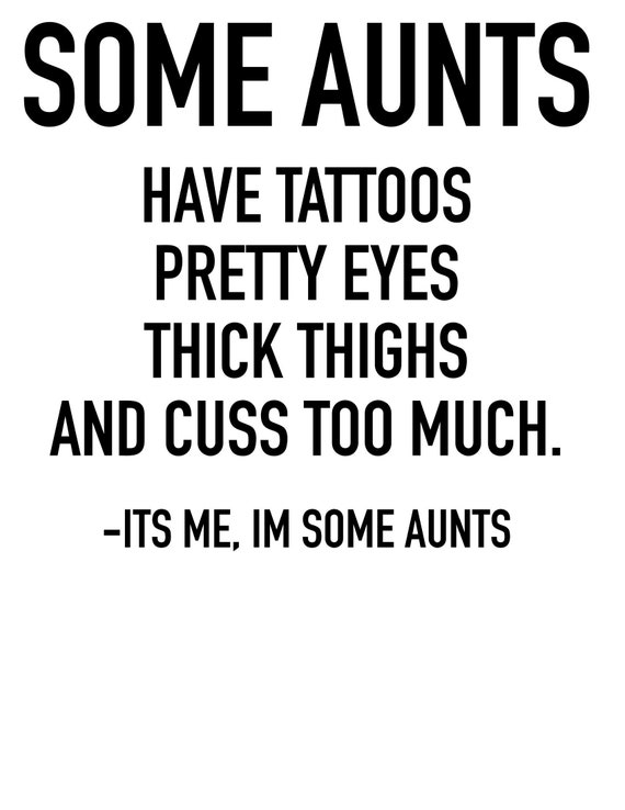 Some Aunts Have Tattoos Pretty Eyes Thick Thighs SVG FILE Etsy
