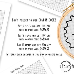 May include: A black and white cross stitch pattern with the text "POINT ZIGZAG" in a black starburst. The text "DON'T FORGET TO USE COUPON CODES" is written in black text. The text "BUY 3 ITEMS AND GET 20% OFF WITH COUPON CODE ZIGZAG20" is written in black text. The text "BUY 5 ITEMS AND GET 30% OFF WITH COUPON CODE ZIGZAG30" is written in black text. The text "BUY 10 ITEMS AND GET 40% OFF WITH COUPON CODE ZIGZAG40" is written in black text. The text "PATTERNS EVEN CHEAPER IF YOU BUY COMPLETE PACKS" is written in black text. The text "POINT ZIGZAG SHOP" is written in black text.