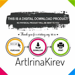 May include: A digital download product graphic with a yellow, pink, and green circle showing the steps to purchase, download, and print. The text "This is a digital download product. No physical product will be sent to you." is at the top of the graphic. The text "Thank you for visiting my store" is below the circles. The text "Artlrina Kirev" is at the bottom of the graphic.