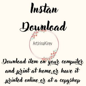 May include: Text that reads "Instan Download" with a floral wreath around the words "ArtIrinaKirev". Below the wreath, the text reads "Download item on your computer and print at home, or have it printed online or at a copyshop."