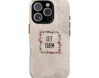 Custodia per telefono Let Them, custodia per iPhone con citazione floreale ispiratrice, dichiarazione della teoria Let Them, custodia carina per iPhone 17 16 15 14 13 Pro Max Mini