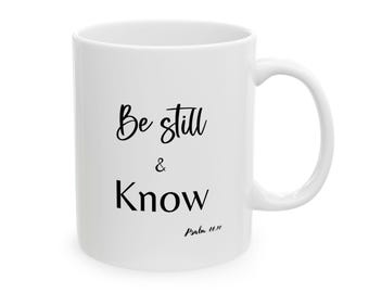 Be still and know/Psalm 46:10/Bible verse quote coffee mug/Christian mug