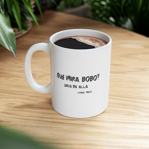 Que Mira Bobo? Anda Pa Alla Coffee Mug, Lionel Messi Quote Mug, Argentina Soccer Mug, Copa Mundial Argentina Mug, Argentina Flag Mug