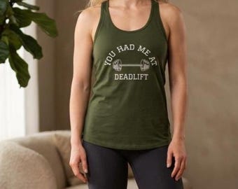 Weightlifting Gym Tank Top, Funny Deadlift Shirt, You Had Me at Deadlift Humorous T-Shirt, Lifting Tank Top for Women