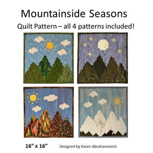 May include: A quilt pattern set titled "Mountainside Seasons" featuring four square designs, each 16 x 16 inches. The designs depict mountain scenes with sun, clouds, and stars, showcasing different seasons. Designed by Karen Abrahamovich.