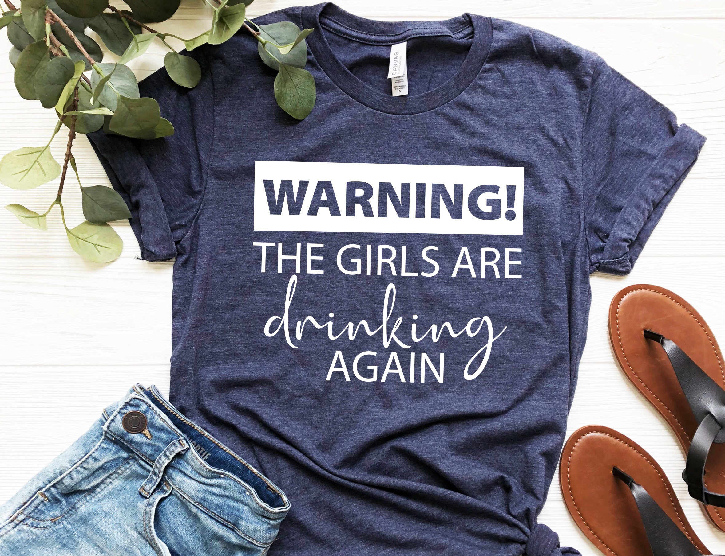 Warning The Girls Are Drinking Again Shirt Drinking Shirt | Etsy