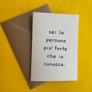 Sei la persona più forte che io conosca - biglietto di auguri - compleanno amore amicizia - regalo lei lui present Natale