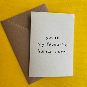 Je bent mijn favoriete mens ooit - wenskaart - cadeaubon voor verjaardagsfeestjes, kerstcadeau